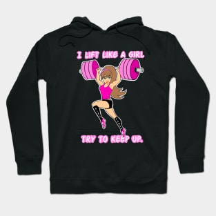 I lift like a girl, fitness girl, gym girl, barbell girl Hoodie